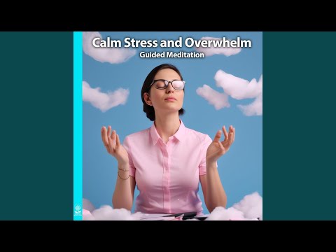 Calm Stress and Overwhelm (Guided Meditation) (feat. Jess Shepherd)