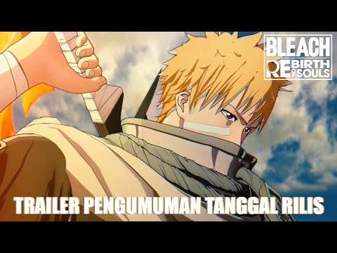 BLEACH Rebirth of Souls - Trailer Pengumuman Tanggal Rilis