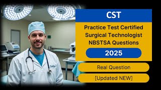CST Practice Test 2025 [Updated NEW] Certified Surgical Technologist NBSTSA Questions & Answers