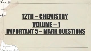 12TH CHEMISTRY VOLUME - 1 IMPORTANT 5 - MARK QUESTIONS MAR - 2025💯👍