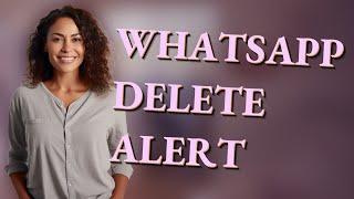 Does WhatsApp Notify Group Admins When Messages Are Deleted?