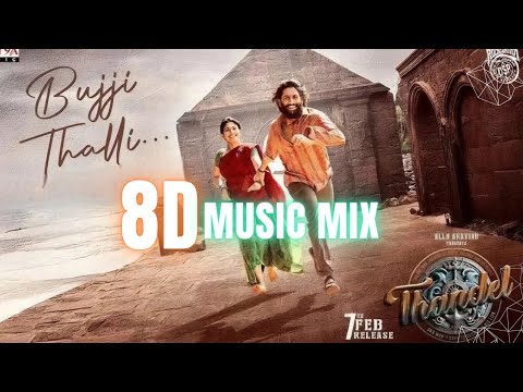 Bujji Thalli (8D Audio) | Thandel Movie | Telugu Love Song Music Mix | Immerse Yourself in the Music