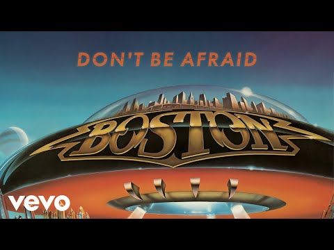 Boston - Don't Be Afraid (Official Audio)