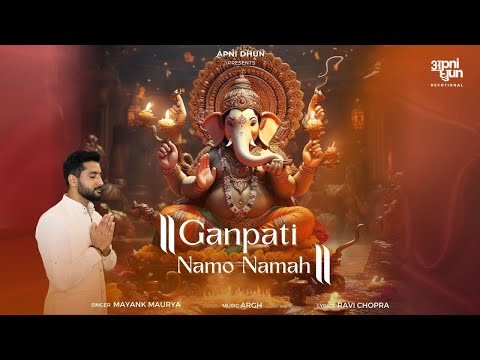 गणपति नमो नमः | Ganpati Namo Namah I Ganesh Chaturthi I Mayank Maurya I ARGHYA I Ravi Chopra I