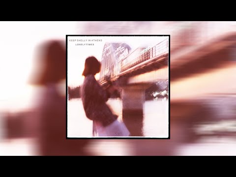 Keep Shelly in Athens - Lonely Times