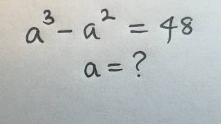 a³-a²=48 | Can you solve this? | Find a =? | Math Olympiad Mathematics