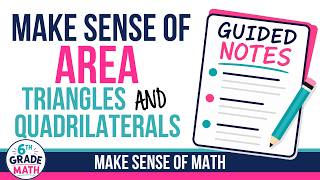 Area Triangles and Quadrilaterals Guided Notes | 6th Grade Math Lesson
