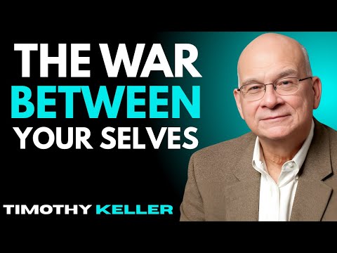 The War Between Your Selves || Timothy Keller Sermons