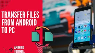 How to transfer files from Android to PC