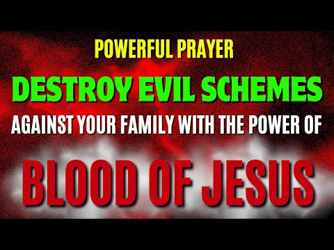 Powerful Prayer: Destroy Evil Schemes Against Your Family with the Power of Jesus' Blood