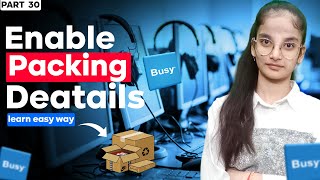 #30  Enable packing details in Busy Accounting Software | #busyaccountingsoftware #upgrade