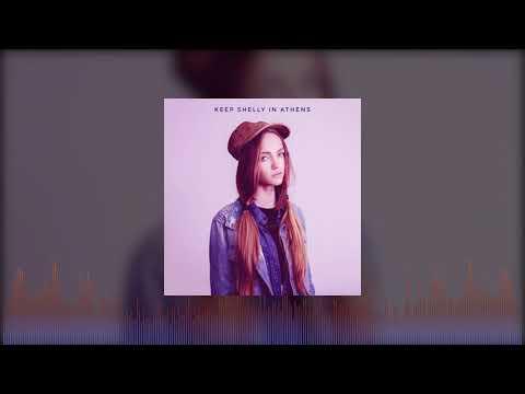 Keep Shelly in Athens - Nea Kypseli (Sad Girls)