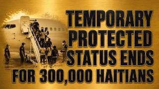 The Expiration Of Temporary Protected Status For 350,000 Haitians