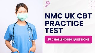 NMC UK CBT Practice Test - Exam Preparation & Study Guide (25 Challenging Questions)