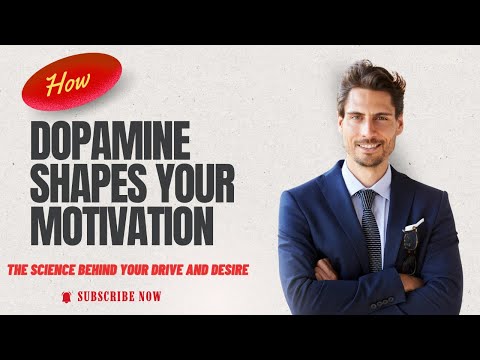 How Dopamine Shapes Your Motivation | The Science Behind Your Drive and Desire