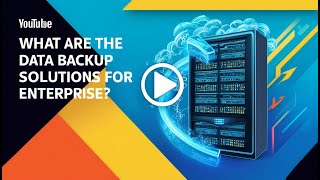 What are the Data Backup Solutions for Enterprise - Data Backup Solutions for Enterprise 2025