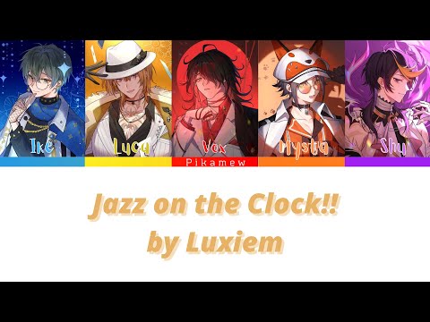 LUXIEM - Jazz on the Clock!! || Color coded lyrics【KAN/ROM/ENG】