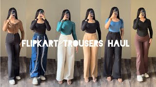 FIRST EVER *FLIPKART HAUL*! 7 Must-Have Trousers for Work & College|| TRENDY & AFFORDABLE FINDS😍