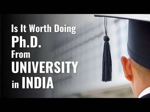 Ph.D. From Universities in India: Is it Worth? Ph.D. Guide