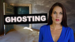 The Truth About Ghosting - What To Do If You Get Ghosted