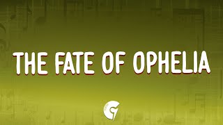 Taylor Swift - The Fate of Ophelia (Lyrics)