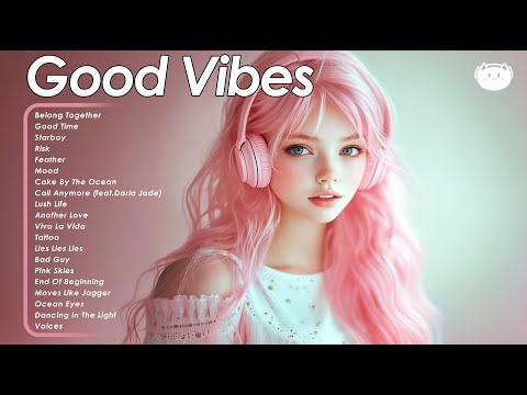 Good vibes 🌞✨🎧 good energy only, bad vibes stay away - chill pop songs