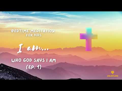 I am... (Ep. 1) | Bedtime Meditation & Prayer for Kids | Bedtime Affirmations for Kids