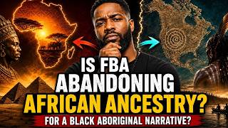 Is FBA Abandoning African Ancestry for a Black Aboriginal Narrative?