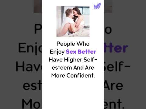 People Who Enjoy Sex Better Have Higher Self-esteem And Are More Confident.