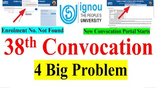 😮IGNOU 38th Convocation 4 Big Problem | Enrolment No.Not Found | Solution for All IGNOU Students