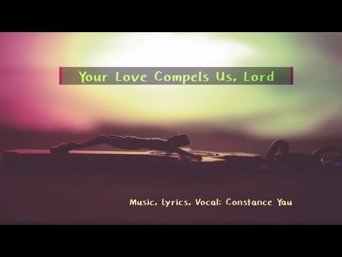 Your Love Compels Us Lord [ Original Hymn Composition]