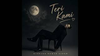 Teri Kami|| Rishabh Kumar Singh