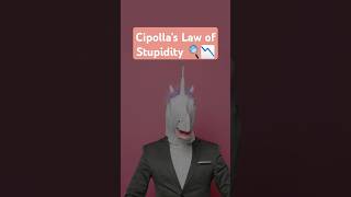 Cipolla’s Law of Stupidity 🔍📉