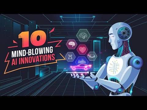 10 Mind-Blowing AI Innovations You Need to Know About