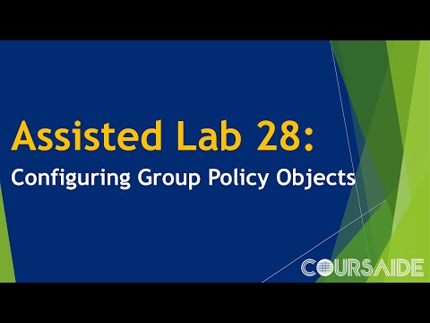28. Assisted Lab 28: Configuring Group Policy Objects