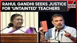 Bengal Recruitment Scam: Rahul Gandhi Writes To Prez Murmu; 'Ensure Fair Candidates Stay', Says