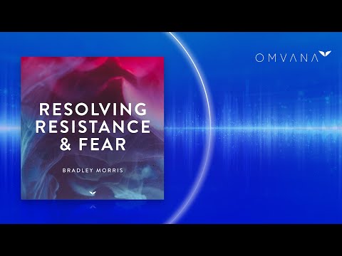 Meditation For Resolving Resistance and Fear | Omvana by Mindvalley