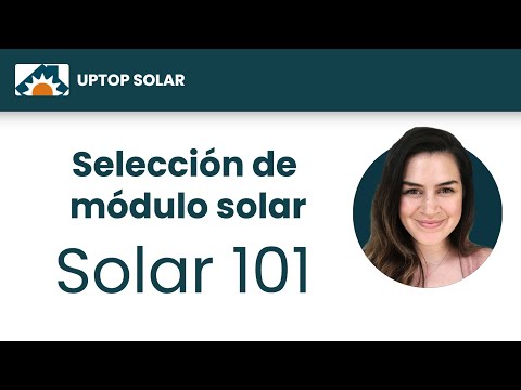 UpTop Introducción  Solar 101 # 6: Elegir un Módulo