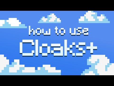 (OUTDATED, check description) Cloaks+ Install and Usage Tutorial