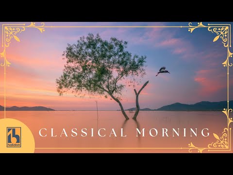 Classical Morning | Relaxing Uplifting Classical Music