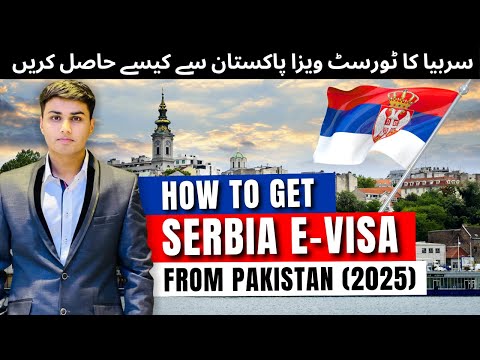 Serbia E-Visa 2025 - How to Apply for Serbia E-visa from Pakistan 2025 - Serbia E-Visa Apply Online