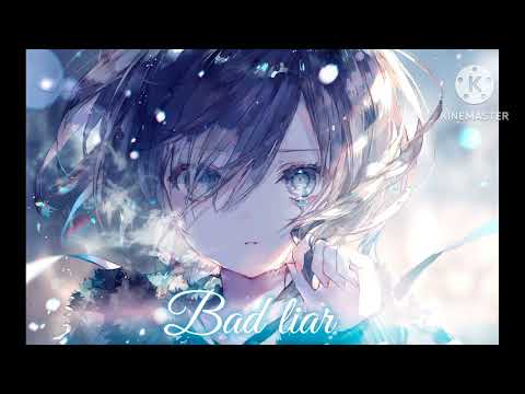 (Nightcore) – bad liar sad nightcore female version #nightcore