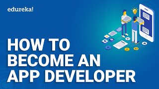 How To Become An App Developer | Steps To Become An App Developer | Android Development | Edureka