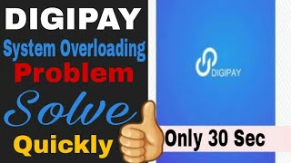 Digipay System Overloaded Problem Solve,👍