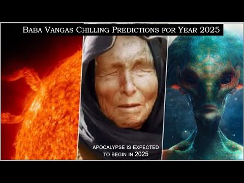 Baba Vangas Chilling Predictions for Year 2025