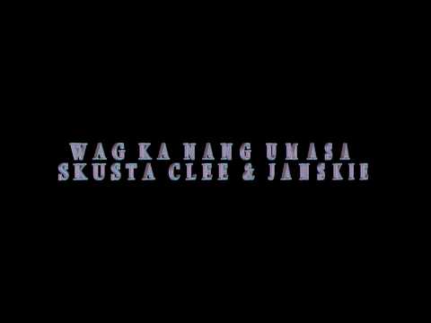 (TEASER). WAG KA NANG UMASA - SKUSTA CLEE & JANSKIE