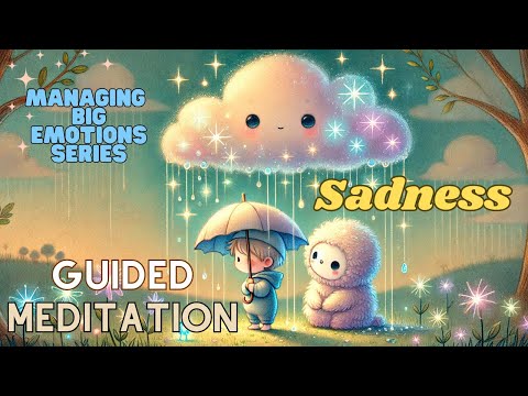 Managing Big Emotions A Gentle Meditation for Kids | Helping Children Process Sadness