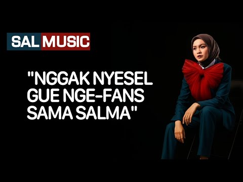 "Nggak Nyesel Gue Ngefans Sama Salma" #salmasalsabil