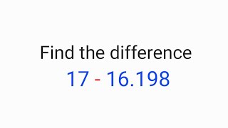 Figure it Out | Find the difference:17 - 16.198 | class 7th maths a peek beyond a point 