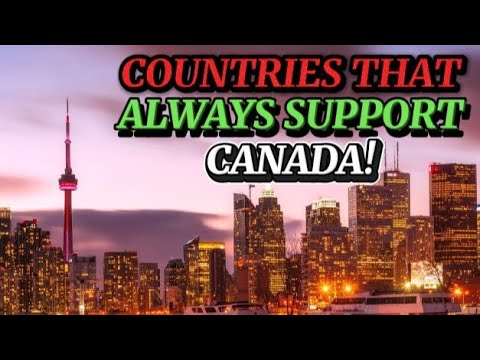 10 Countries That Always Stand With CANADA  No Matter What!